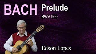 Edson Lopes plays BACH: Prelude, BWV 900