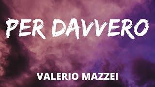 Valerio Mazzei - PER DAVVERO (Testo/Lyrics)