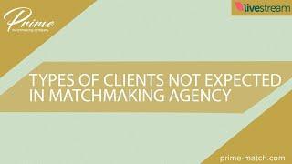 Types of clients not expected in matchmaking agency