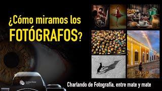 Como miramos los fotógrafos