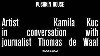 Artist Kamila Kuc in conversation with journalist Thomas de Waal