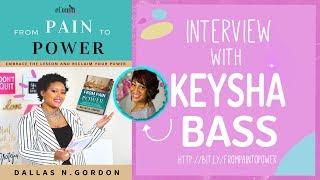 From Pain To Power by Dallas Gordon Interview with Keysha Bass - Books that Will Change your Life