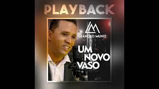 UM NOVO VASO (playback) CANTOR LEANDRO MUNIZ #cantorleandromuniz #umnovovaso