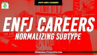 ENFJ Careers For Normalizing Subtypes | From Ep 477 | PersonalityHacker.com