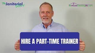 Importance of Hiring A Part-Time Trainer | The Janitorial Store