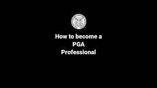 HOW TO BECOME A PGA PROFESSIONAL GOLFER