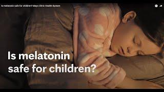 Is melatonin safe for children? Mayo Clinic Health System