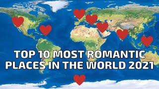 Top 10 Most Romantic Places In The World 2021