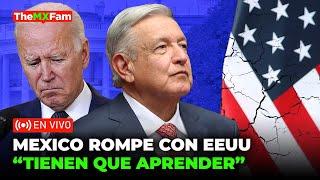 MEXICO ROMPE CON EEUU Y CANADA: “TIENEN QUE APRENDER A RESPETAR” AMLO | TheMXFam