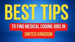 BEST TIPS TO FIND MEDICAL CODING JOB IN UNITED KINGDOM ‼‼‼