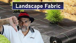 Don't Use Landscape Fabric or Weed Barrier