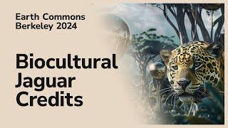 Earth Commons: Biocultural Jaguar Credits