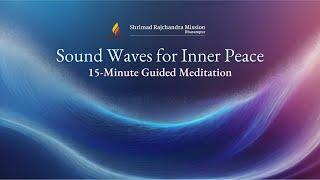 Sound Waves for Inner Peace | 15-Minute Guided Meditation