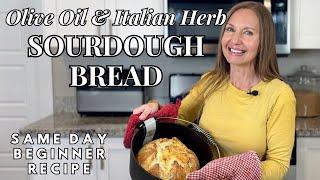 Easy Same Day Sourdough Bread Recipe - Olive Oil & Italian Herb Inclusions - Beginner Sourdough