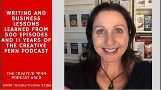 Writing And Business Lessons Learned From 500 Episodes And 11 Years Of The Creative Penn Podcast