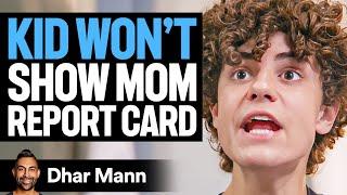 Kid WON'T SHOW MOM Report Card | Dhar Mann