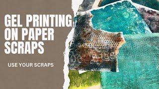 GEL PRINTING SCRAP PAPERS - #mixedmedia #useyourscraps