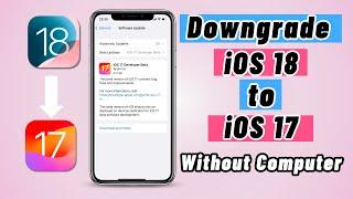 Downgrade iOS 18 from iPhone Without Computer | Two ways