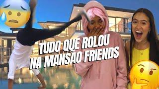 TUDO QUE ROLOU NA MANSÃO FRIENDS | JULIA PIMENTEL