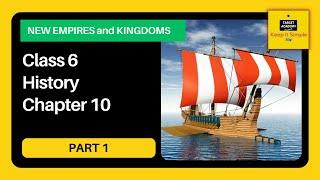 NCERT Class 6 History | Chapter 10 : New Empires and Kingdoms - Part 1