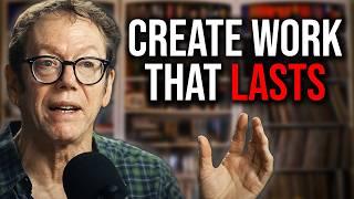 How To Create Something That Lasts