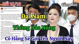 Tối 18/10 Đại Nam Thông Báo Nóng Cô Hằng Tuyên Bố Lịch Gọi Tên Nhân Vật Hót Nhất Hiện Nay