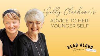 RAR #246: Sally Clarkson's Advice to Her Younger Self