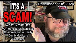 IT'S A SCAM! A DAY IN THE LIFE! An "Honest" Marketplace Scammer and a Really Dumb Medicare Scammer