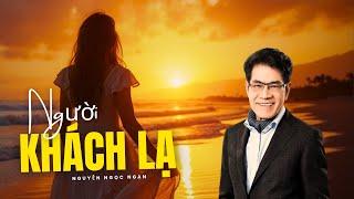 Truyện ngắn hay nhất "NGƯỜI KHÁCH LẠ 2" Truyện Nguyễn Ngọc Ngạn - Truyện tuyển chọn mới nhất 2025