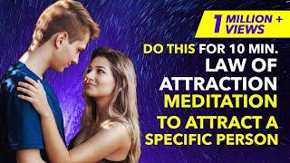  10 Min Guided Meditation To Attract A Specific Person/Love Back | Law of Attraction