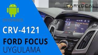 Ford Focus Carvocal CRV-4121 Android Multimedya Sistemi Uygulaması