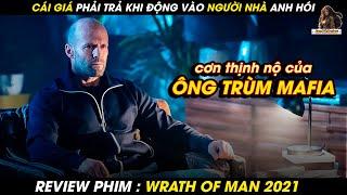 CÁI GIÁ PHẢI TRẢ KHI ĐỘNG VÀO NGƯỜI NHÀ ANH HÓI | REVIEW WRATH OF MAN 2021 || Lan Già Review