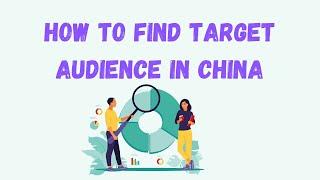 How to find target audience in China