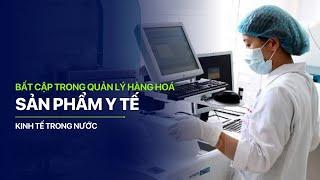 Ngành y tế chống hàng giả, kém chất lượng | VTVIndex
