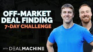 Off-Market Deal Finding 7-Day CHALLENGE! (GRAND FINALE)