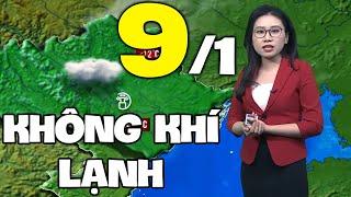 Dự báo thời tiết hôm nay và ngày mai 9/1 | Dự báo thời tiết đêm nay mới nhất