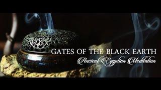 Gates of the Black Earth - Ancient Kemetian Meditation