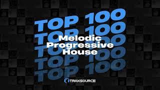 Traxsource Top 100 Melodic & Progressive House + Bonus Tracks June 2024