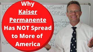 Why Kaiser Permanente Is Not Across More of America