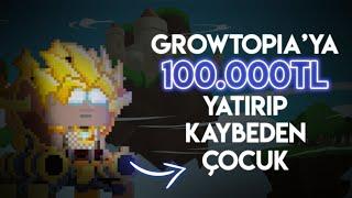 GROWTOPİA'YA 100.000 TL YATIRIP KAYBEDEN ÇOCUK!