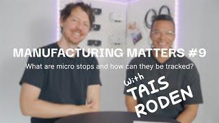 Micro-stops and how you can track them | Manufacturing Matters Ep. 9