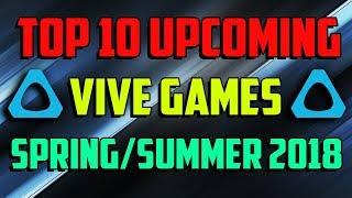 Top 10 Upcoming HTC Vive Games Spring/Summer 2018