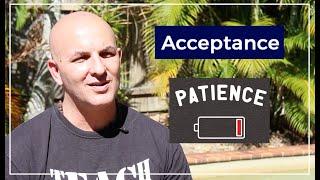 Key Elements to Mindset - Acceptance and Patience