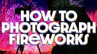 How to Photograph Fireworks // Gear, Exposure & Settings!