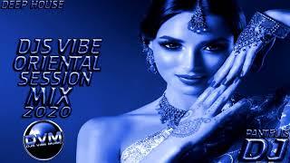 Djs Vibe - Oriental Session Mix 2020 (Deep House)