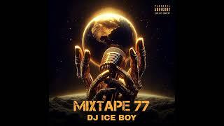 DJ ICE BOY Mixtape 77 2024