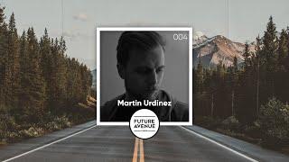 Future Avenue Mixed 004 ~ Martin Urdinez [Progressive House, Vibrant Melodic Sounds]