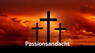 Passionsandacht vom 10.03.2025 Thema: "Verraten"