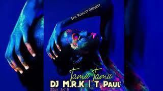 •••DJ M.R.K x T Paul - Tamu Tamu [Zouk 2019]•••