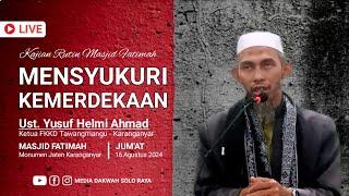 Mensyukuri Kemerdekaan - Ust. Yusuf Helmi Ahmad